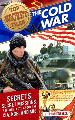 Archivos secretos: La guerra fría: secretos, misiones especiales y hechos ocultos sobre la CIA, la KGB y el MI6