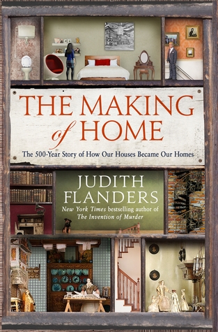 The Making of Home: La historia de 500 años de cómo nuestras casas se convirtieron en nuestros hogares