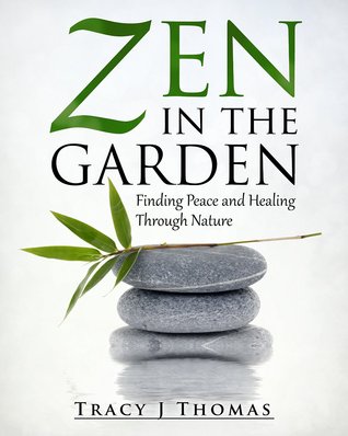 Zen en el jardín: Encontrar la paz y curar a través de la naturaleza