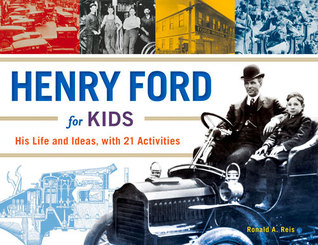 Henry Ford para niños: su vida e ideas, con 21 actividades