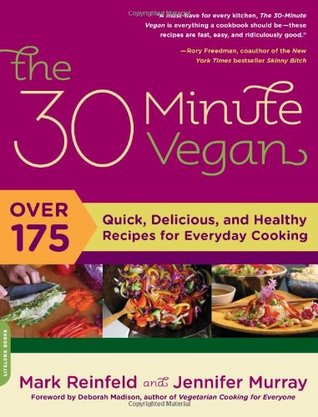 El vegano de 30 minutos: Más de 175 recetas rápidas, deliciosas y saludables para cocinar todos los días