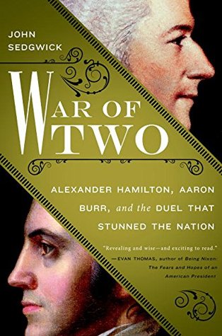 Guerra de dos: El misterio oscuro del duelo entre Alexander Hamilton y Aaron Burr, y su legado para América