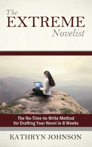 The Extreme Novelist: El Método No-Time-to-Write para Redactar Su Novela en 8 Semanas (The Extreme Novelist Escribe el Libro 1)