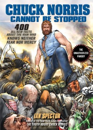 Chuck Norris no puede ser detenido: 400 nuevos hechos sobre el hombre que no conoce ni miedo ni misericordia