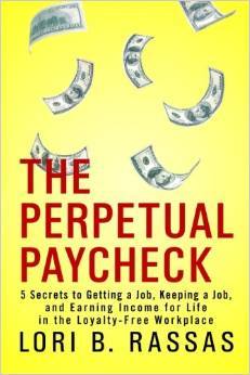 El pago perpetuo: 5 secretos para conseguir un trabajo, mantener un empleo y ganar ingresos para la vida en el lugar de trabajo libre de lealtad