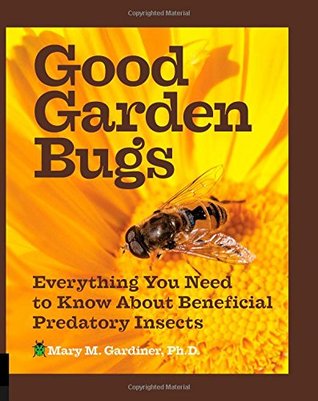 Good Garden Bugs: Todo lo que necesita saber sobre los insectos depredadores beneficiosos