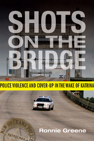 Disparos en el puente: violencia policial y encubrimiento en la estela de Katrina