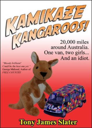 Kamikaze Kangaroos !: Un viaje alrededor de Oz en una furgoneta llamada Rusty