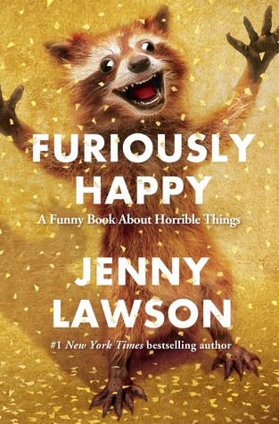 Furiosamente feliz: Un libro divertido sobre cosas horribles