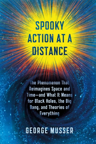Acción Spooky a una distancia: El fenómeno que reimagines el espacio y el tiempo - y qué significa para los agujeros negros, el Big Bang, y las teorías de todo