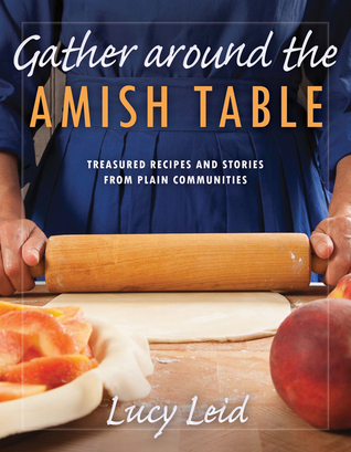 Recolecte alrededor de la tabla Amish: recetas y historias de las comunidades llanas