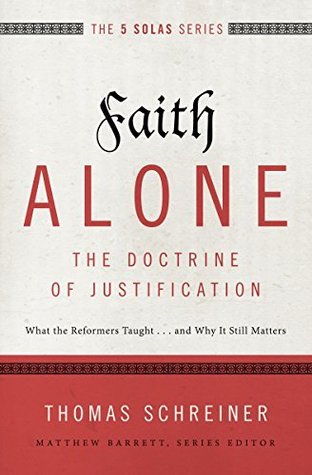 La fe solo --- La doctrina de la justificación: lo que los reformadores enseñaron ... y por qué sigue siendo importante