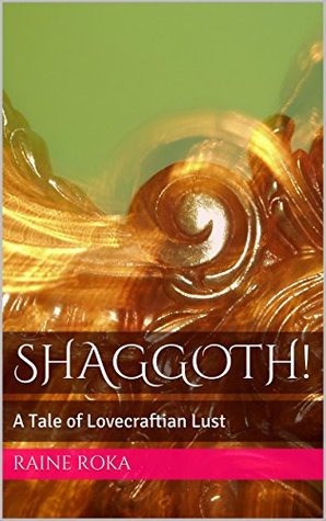 Shaggoth !: Un cuento de Lovecraftian Lust