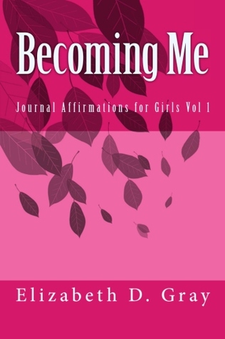 Becoming Me: Diario Afirmaciones para Niñas Vol. 1