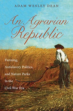 Una república agraria: agricultura, política antiesclavista y parques naturales en la era de la guerra civil