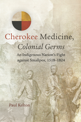 Medicina cherokee, gérmenes coloniales: lucha de una nación indígena contra la viruela, 1518-1824