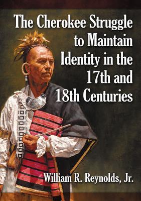 La lucha Cherokee para mantener la identidad en los siglos 17 y 18