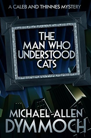 El hombre que entendió los gatos: un misterio de Caleb y Thinnes