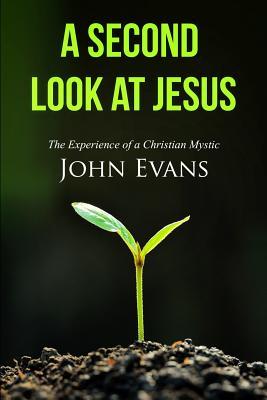 Una Segunda Mirada a Jesús: La Experiencia de un Místico Cristiano