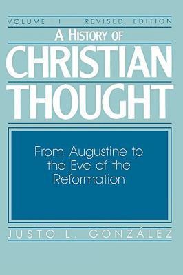 Una Historia del Pensamiento Cristiano Volumen II: De Agustín a la Víspera de la Reforma