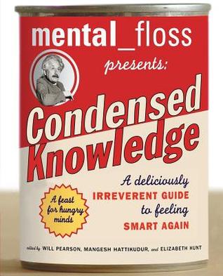 Mental floss presenta Condensed Knowledge: Una guía deliciosamente irreverente para sentirse inteligente nuevamente