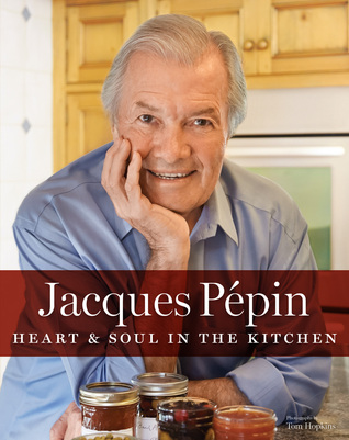 Jacques Pépin Corazón Alma en la cocina