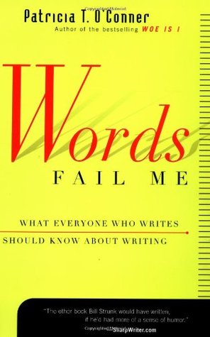 Las palabras me fallan: lo que todos los que escriben deben saber sobre la escritura