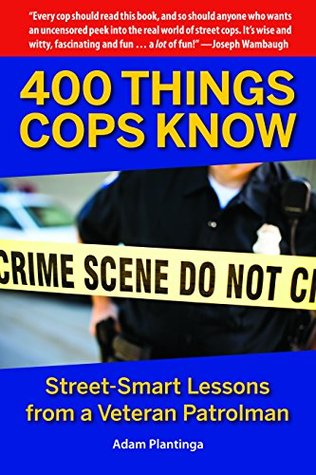 400 Cosas que los policías saben: lecciones de Street-Smart de un patrullero veterano