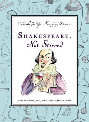 Shakespeare, Not Stirred: Cócteles para sus dramas cotidianos