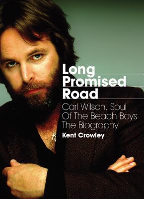 Long Promised Road: Carl Wilson, El alma de los muchachos de la playa: La biografía
