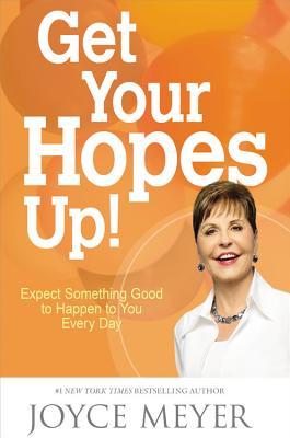 Consiga sus esperanzas para arriba !: Espere que algo bueno suceda a usted cada día