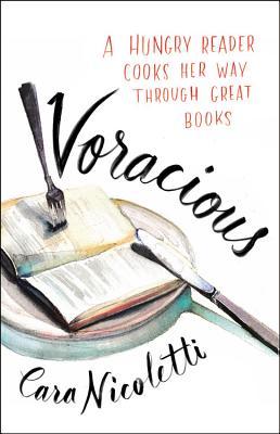 Voraz: un lector hambriento cocina su camino a través de grandes libros