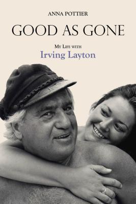 Bueno como fue: mi vida con Irving Layton