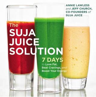 La solución del jugo de Suja: 7 días para perder la grasa, batir antojos, y alzar su energía