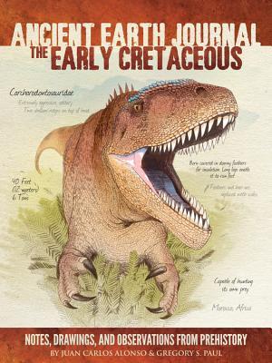 Ancient Earth Journal: The Early Cretaceous: Notas, dibujos y observaciones de la prehistoria