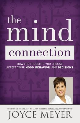 La conexión de la mente: cómo los pensamientos que usted elige afectan su humor, comportamiento y decisiones