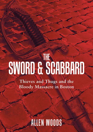 La espada y la vaina: ladrones y matones y la matanza sangrienta en Boston