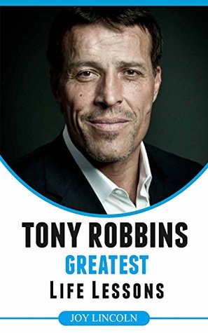 Tony Robbins: Tony Robbins Lecciones más grandes de la vida