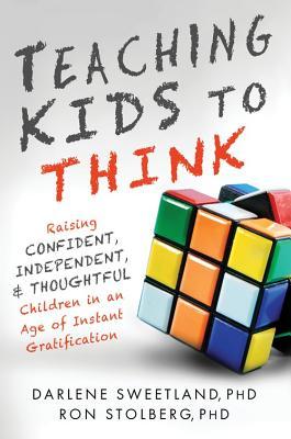 Enseñar a los niños a pensar: criar hijos confiados, independientes y pensativos en una época de gratificación instantánea