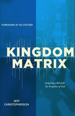 Matriz del Reino: Diseño de una Iglesia para el Reino de Dios