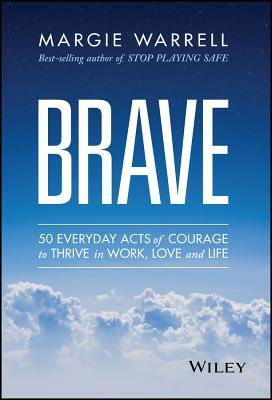 Bravo: 50 actos cotidianos de valor para prosperar en el trabajo, el amor y la vida