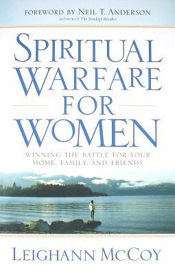 Guerra espiritual para las mujeres: Ganar la batalla por tu hogar, familia y amigos