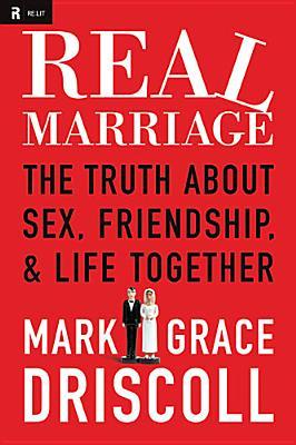 El verdadero matrimonio: la verdad sobre el sexo, la amistad y la vida juntos