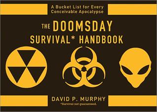 The Doomsday Survival Handbook: Una lista de cubos para cada apocalipsis concebible