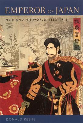 Emperador de Japón: Meiji y su mundo, 1852-1912