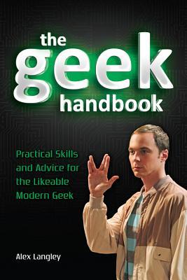 El manual del friki: Habilidades y consejo prácticos para el friki moderno likeable