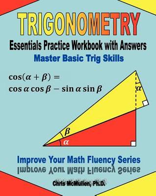 Trigonometry Essentials Cuaderno de Prácticas con Respuestas: Master Basic Trig Skills: Mejore su Matemática Fluency Series