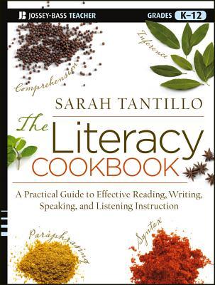 El libro de cocina de alfabetización, grados K-12: una guía práctica para la lectura efectiva, la escritura, la expresión oral y la instrucción de escucha
