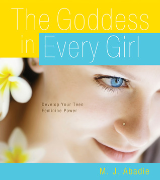 La diosa en cada muchacha: Desarrolle su energía femenina