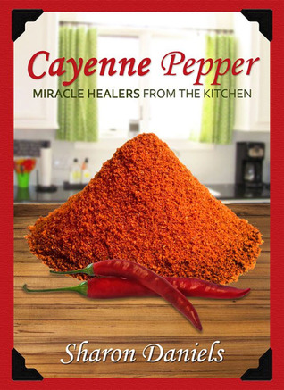 Curas de pimienta de Cayena (curadores de milagro de la cocina)